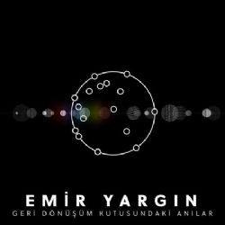 Emir Yargın&nbsp;Geri Dönüşüm Kutusundaki Anılar