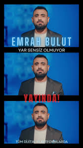 Emrah Bulut&nbsp;Yar Sensiz Olmuyor