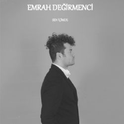 Emrah Değirmenci&nbsp;Sen İçimde