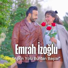 Emrah İzoğlu&nbsp;Aşkın Yolu Burdan Başlar