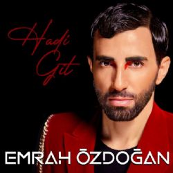 Emrah Özdoğan&nbsp;Hadi Git