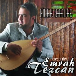 Emrah Tezcan&nbsp;Gidek Gardaş