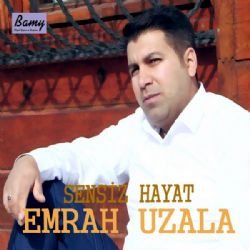 Emrah Uzala&nbsp;Sensiz Hayat