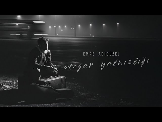 Emre Adıgüzel&nbsp;Otogar Yalnızlığı