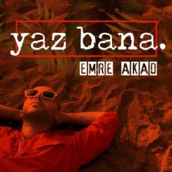Emre Akad&nbsp;Yaz Bana