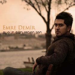 Emre Demir&nbsp;Bugün Günlerden Sen