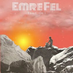Emre Fel&nbsp;Yine Gel