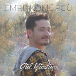 Emre Kömürcü&nbsp;Gül Yüzlüm