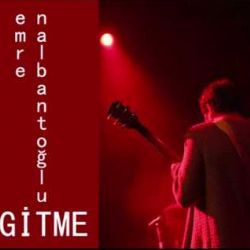 Emre Nalbantoğlu&nbsp;Gitme