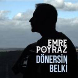 Emre Poyraz&nbsp;Dönersin Belki