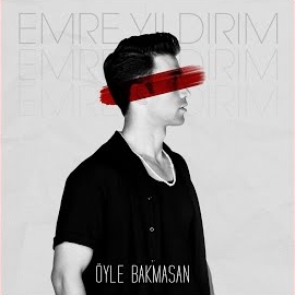 Emre Yıldırım&nbsp;Öyle Bakmasan