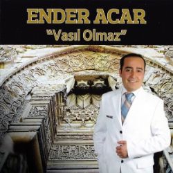 Ender Acar&nbsp;Vasıl Olmaz