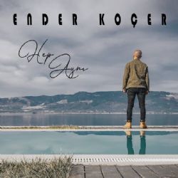 Ender Koçer&nbsp;Hep Aynı