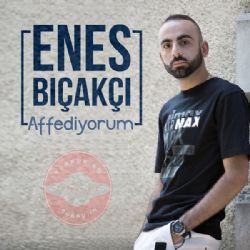 Enes Bıçakçı&nbsp;Affediyorum