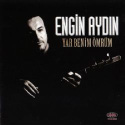 Engin Aydın&nbsp;Yar Benim Ömrüm