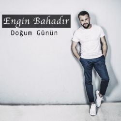 Engin Bahadır&nbsp;Doğum Günün