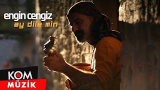 Engin Cengiz&nbsp;Ay Dile Min