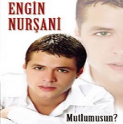 Engin Nurşani&nbsp;Mutlumusun