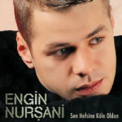 Engin Nurşani&nbsp;Sen Nefsine Köle Oldun