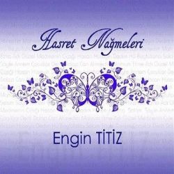 Engin Titiz&nbsp;Hasret Nağmeleri