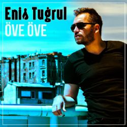 Enis Tuğrul&nbsp;Öve Öve
