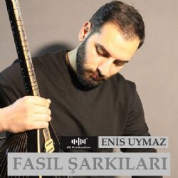 Enis Uymaz&nbsp;Fasıl Şarkıları