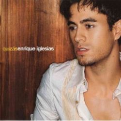 Enrique Iglesias&nbsp;Quizas