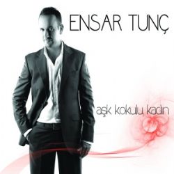 Ensar Tunç&nbsp;Aşk Kokulu Kadın