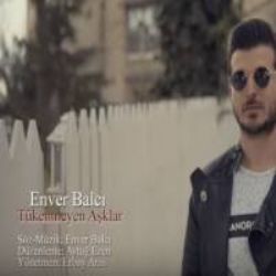 Enver Balcı&nbsp;Tükenmeyen Aşklar