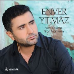 Enver Yılmaz&nbsp;Firari Mahkum