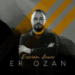 Er Ozan&nbsp;Esirinim Asena