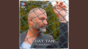 Eray Tan&nbsp;Acılardayım