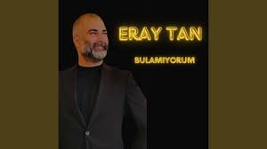 Eray Tan&nbsp;Bulamıyorum