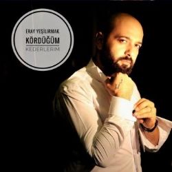 Eray Yeşilırmak&nbsp;Kördüğüm Kederlerim