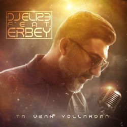 Erbey&nbsp;Ta Uzak Yollardan