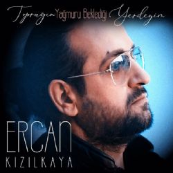 Ercan Kızılkaya&nbsp;Toprağın Yağmuru Beklediği Yerdeyim