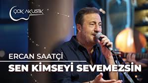 Ercan Saatçi&nbsp;Sen Kimseyi Sevemezsin
