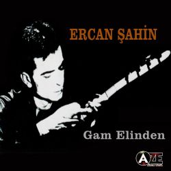 Ercan Şahin&nbsp;Gam Elinden