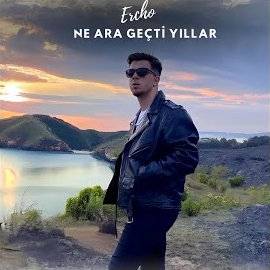 Ercho&nbsp;Ne Ara Geçti Yıllar