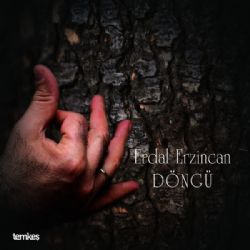 Erdal Erzincan&nbsp;Döngü