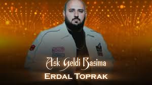 Erdal Toprak&nbsp;Aşk Geldi Başıma