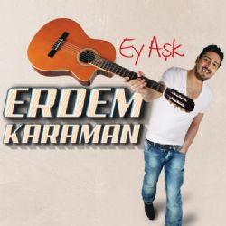 Erdem Karaman&nbsp;Ey Aşk