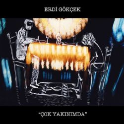 Erdi Gökçek&nbsp;Çok Yakınımda