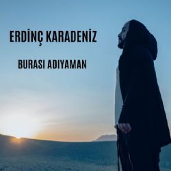 Erdinç Karadeniz&nbsp;Burası Adıyaman