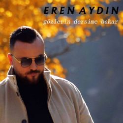 Eren Aydın&nbsp;Gözlerin Dersime Bakar