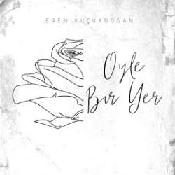 Eren Küçükdoğan&nbsp;Öyle Bir Yer