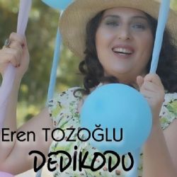 Eren Tozoğlu&nbsp;Dedikodu