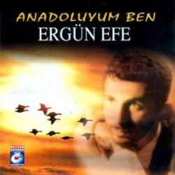 Ergün Efe&nbsp;Anadoluyum Ben