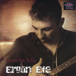 Ergün Efe&nbsp;Hasretim Yetiş