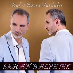 Erhan Balpetek&nbsp;Ruhi Revan